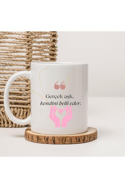 Gerçek Aşk Kendini Belli Eder Yazılı Kupa Bardak Sevgililer Günü Hediyesi Kupa