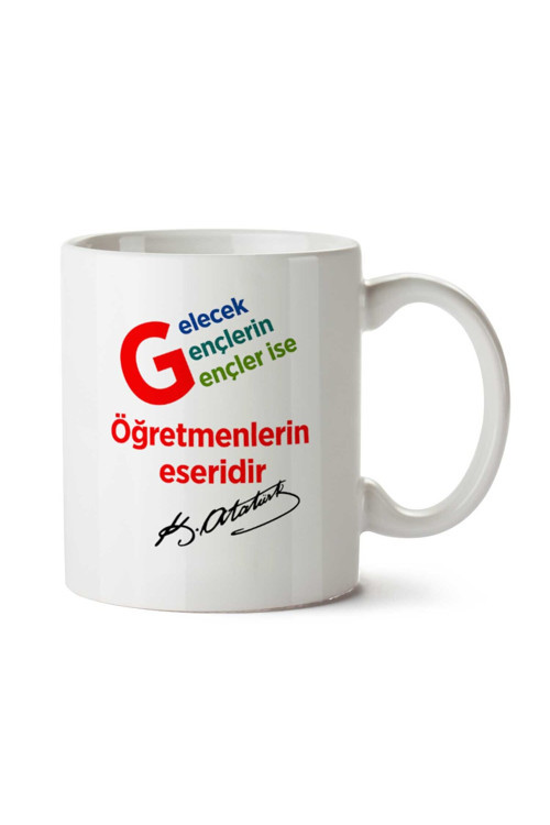 Art hedi̇ye Gelecek Gençlerin Gençler ise Öğretmenlerin Eseridir ATATÜRK Kupa Bardak