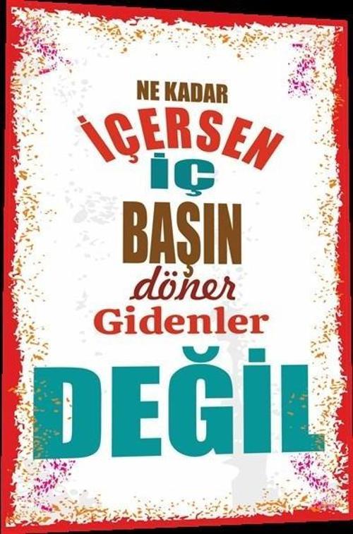 Duvar Yazıları Ne Kadar İçersen İç Başın Döner Gidenler Değil-