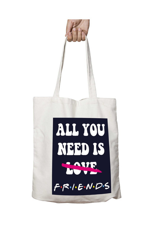 Art hedi̇ye All You Need Is Friends iki Tarafı Kalıcı Baskılı Yıkanabilir Çanta