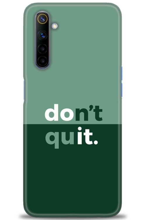 Realme 6 Kılıf HD Baskılı Kılıf - Dont Quit