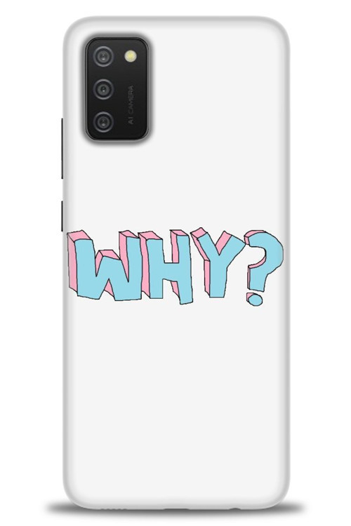 Samsung Galaxy A02S Kılıf HD Baskılı Kılıf - Why