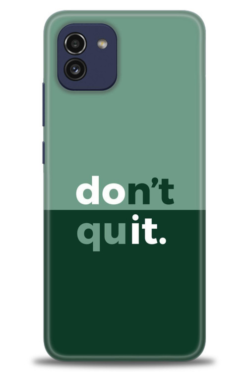 Samsung Galaxy A03 Kılıf HD Baskılı Kılıf - Dont Quit