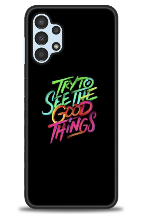 Samsung Galaxy A13 4G Kılıf HD Baskılı Kılıf - Good Things