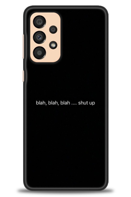 Samsung Galaxy A33 5G Kılıf HD Baskılı Kılıf - Shut Up