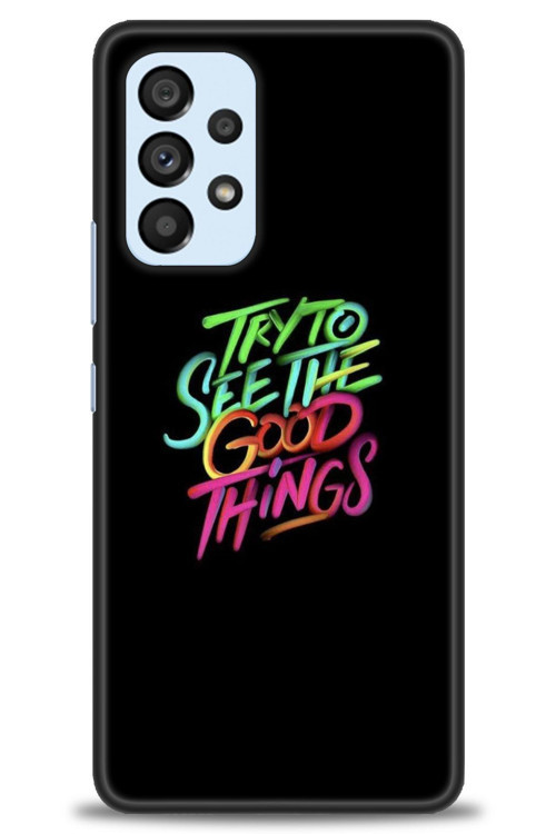 Samsung Galaxy A73 5G Kılıf HD Baskılı Kılıf - Good Things
