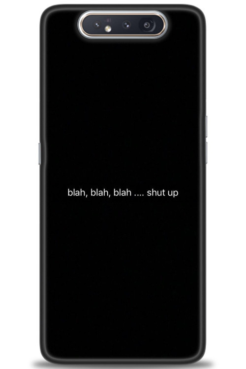 Samsung Galaxy A80 Kılıf HD Baskılı Kılıf - Shut Up