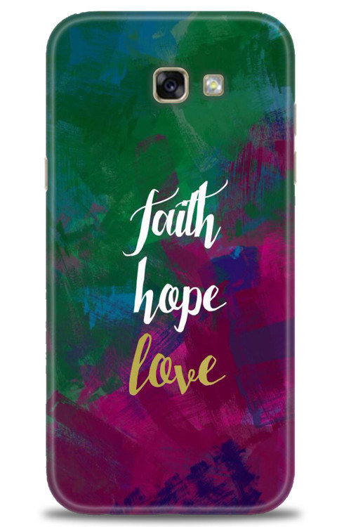Samsung Galaxy A7 2017 / A720 Kılıf HD Baskılı Kılıf - Faith Hope Love