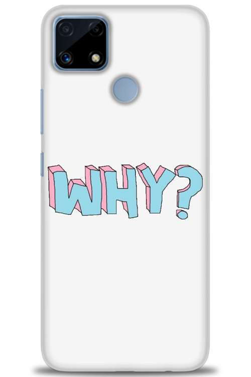 Realme C25 Kılıf HD Baskılı Kılıf - Why