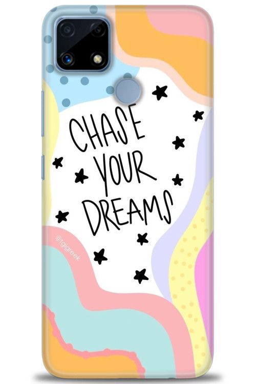 Realme C25s Kılıf HD Baskılı Kılıf - Chase Your Dreams