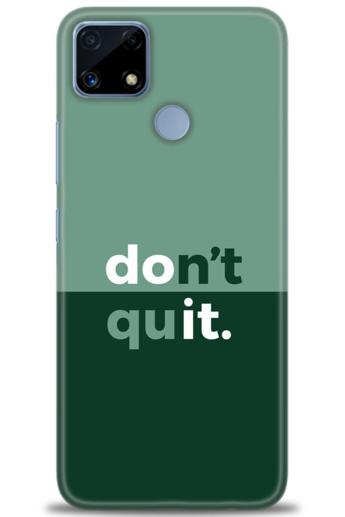 Realme C25 Kılıf HD Baskılı Kılıf - Dont Quit