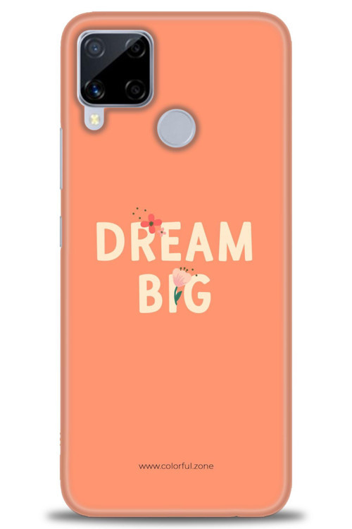 Realme C15 Kılıf HD Baskılı Kılıf - Dream Big