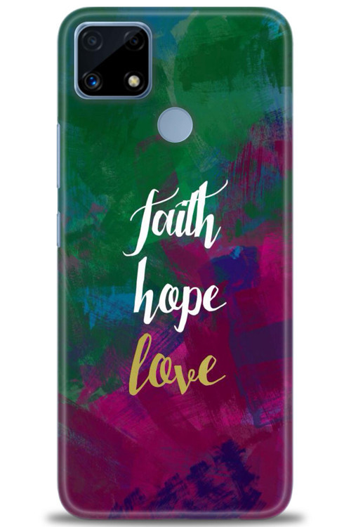 Realme C25s Kılıf HD Baskılı Kılıf - Faith Hope Love