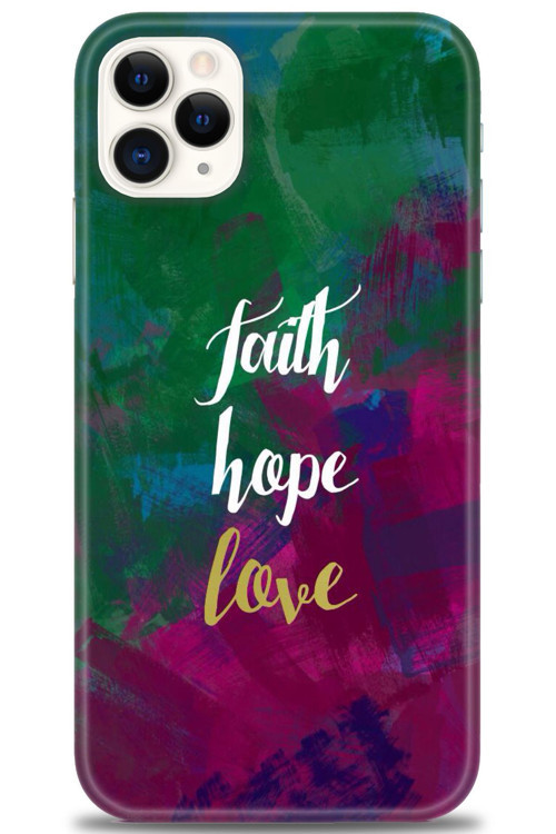 iPhone 11 Pro Max Kılıf HD Baskılı Kılıf - Faith Hope Love