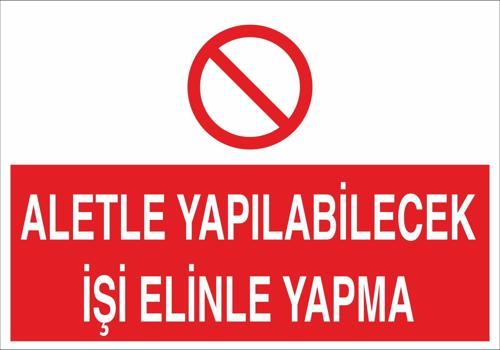 Aletle Yapılabilecek İşi Elinle Yapma Uyarı Levhası