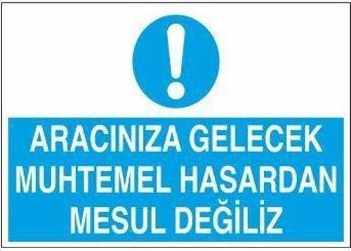 Aracınıza Gelecek Hasardan Mesul Değiliz Uyarı Levhası