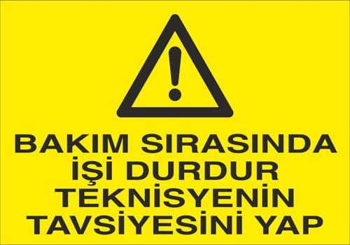 Bakım Sırasında İşi Durdur Teknisiyenin Tavsiyesini Yap Uyarı Levhası