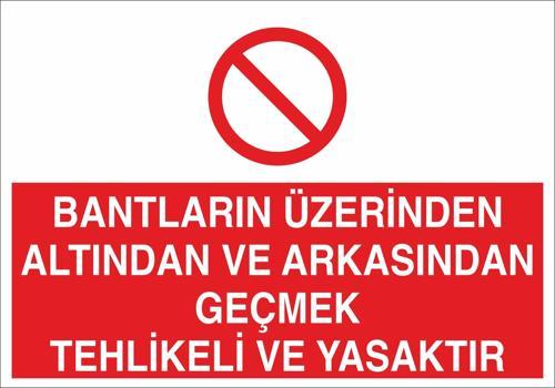 Bantların Üzerinden Altından Ve Arkasındaan Tehlikeli Yasaktır Uyarı Levhası