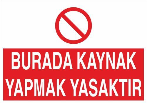 Burada Kaynak Yapmak Yasaktır Uyarı Levhası