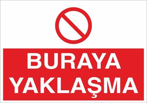 Buraya Yaklaşma Uyarı Levhası