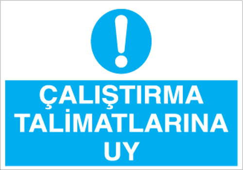Çalıştırma Talimatlarına Uy Uyarı Levhası