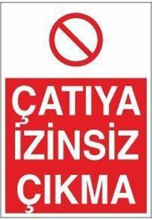 Çatıya İzinsiz Çıkma Uyarı Levhası