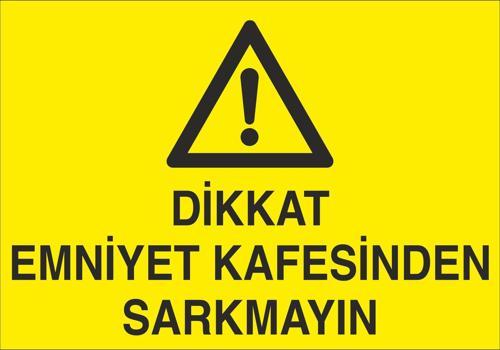 Dikkat Emniyet Kafesinden Sarkmayın Uyarı Levhası