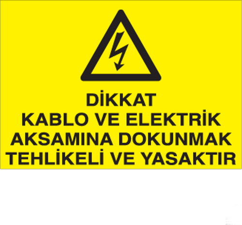 Dikkat Kablo Ve Elektrik Aksamına Dokunmak Yasaktır Uyarı Levhası