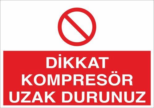 Dikkat Kompresör Uzak Durunuz Uyarı Levhası