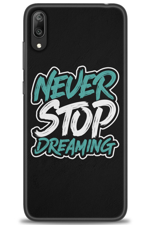 Huawei Y7 Prime 2019 Kılıf HD Baskılı Kılıf - Never Stop Dreaming