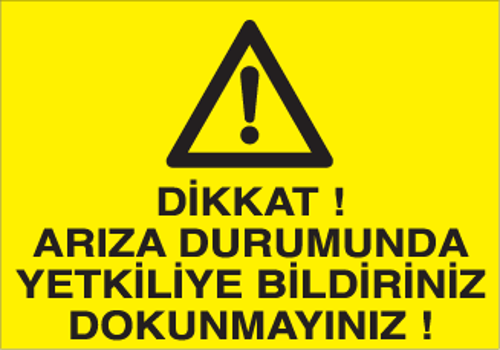 Dikkat Arızalı Durumunda Tekliye Bildiriniz Dokunmayınız Uyarı Levhası