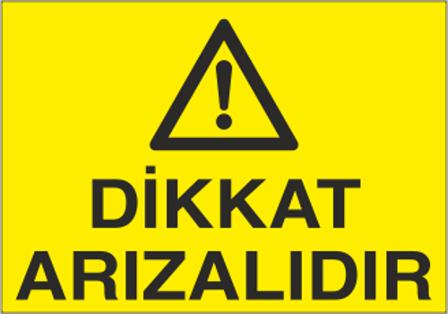 Dikkat Arızalıdır Uyarı Levhası
