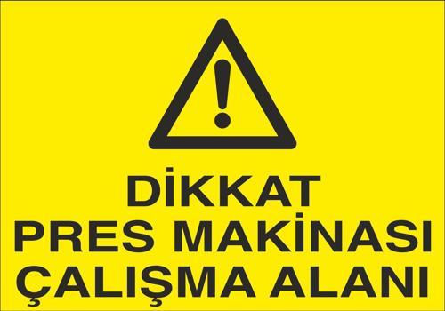 Dikkat Pres Makinesı Çalışma Alanı Uyarı Levhası