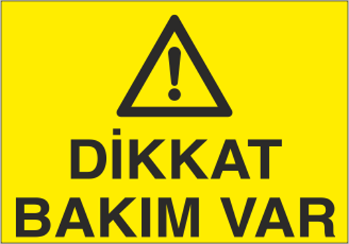 Dikkat Bakım Var Uyarı Levhası
