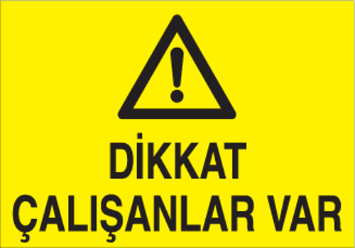 Dikkat Çalışanlar Var Uyarı Levhası