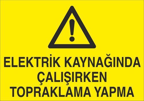 Elektrik Kaynağında Çalışırken Topraklama Yapma Uyarı Levhası