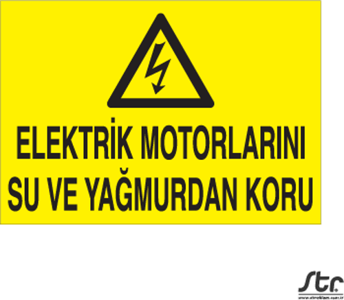 Elektrik Motorlarını Su Ve Yağmurdan Koru Uyarı Levhası
