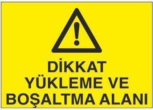 Dikkat Yükleme Ve Boşaltma Alanı Uyarı Levhası