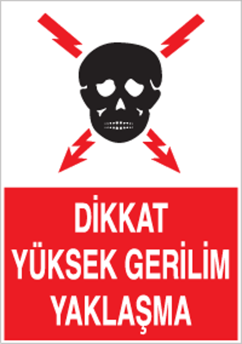 Dikkat Yüksek Gerilim Yaklaşma Uyarı Levhası