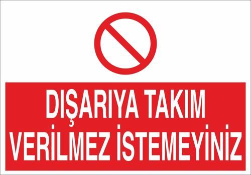 Dışarıya Takım Verilmez İstemeyiniz Uyarı Levhası
