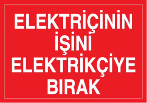 Elektrikçinin İşini Elektrikçiye Bırak Uyarı Levhası