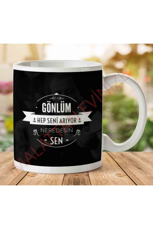 Art hedi̇ye A2738 Gönlüm Hep Seni Arıyor Neredesin Sen İki Tarafı Baskılı Kupa Bardak.jpg
