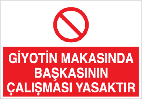 Giyotin Makasında Başkasının Çalışması Yasaktır Uyarı Levhası