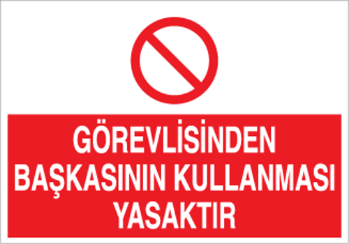 Görevliden Başkasının Kullanması Yasaktır Uyarı Levhası