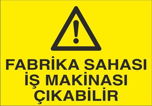 Fabrika Sahası İş Makinesi Çıkabilir Uyarı Levhası