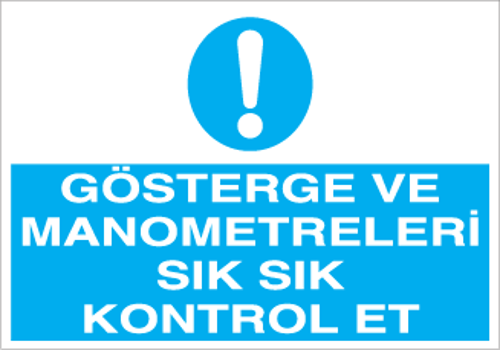 Gösterge ve Manometre Göstergeleri Sık Sık Kontrol Et Uyarı Levhası