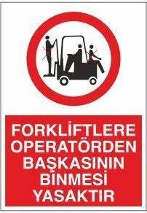 Forkliflere Operatörlerden Başkasının Binmesi Yasaktır Uyarı Levhası