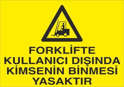 Forklifte Kullanıcı Dışında Kimsenin Binmesi Yasaktır Uyarı Levhası