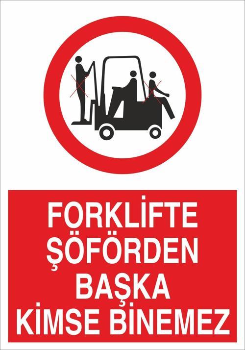 Forklifte Şoförden Başka Kimse Binemez Uyarı Levhası