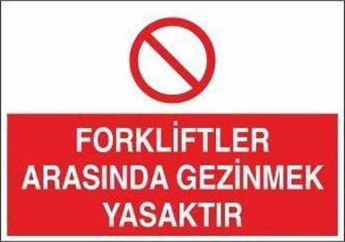 Forkliftler Arasında Gezmek Yasaktır Uyarı Levhası